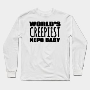 World's Creepiest Nepo Baby Long Sleeve T-Shirt